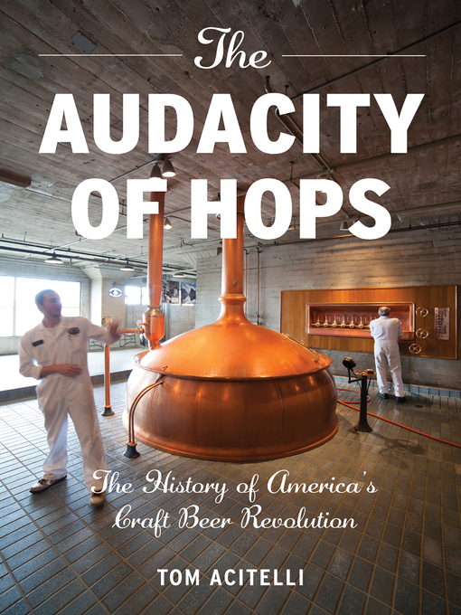 Title details for The Audacity of Hops by Tom Acitelli - Available